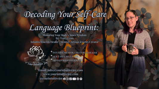 Decoding Your Self-Care Language Blueprint: Honoring Your Body's Inner Wisdom